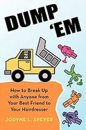 Dump 'Em How to Break Up With Anyone from Your Best Friend to Your Boss cover
