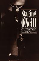 Staging O'Neill The Experimental Years, 1920-1934 cover