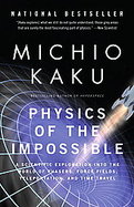 Physics of the Impossible A Scientific Exploration into the World of Phasers, Force Fields, Teleportation, and Time Travel cover
