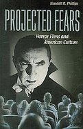 Projected Fears Horror Films and American Culture cover