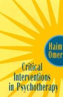 Critical Interventions in Psychotherapy From Impasse to Turning Point cover