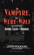 The Vampyre, the Werewolf and Other Gothic Tales of Horror cover