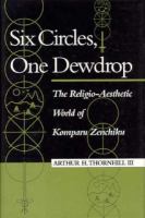 Six Circles, One Dewdrop: The Religio-Aesthetic World of Komparu Zenchiku cover