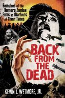 Back from the Dead : Remakes of the Romero Zombie Films as Markers of Their Times cover