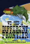 We See a Different Frontier : A Postcolonial Speculative Fiction Anthology cover
