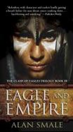 Eagle and Empire : The Clash of Eagles Trilogy Book III cover