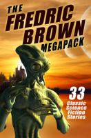The Fredric Brown Megapack: 33 Classic Tales of Science Fiction and Fantasy : 33 Classic Tales of Science Fiction and Fantasy cover