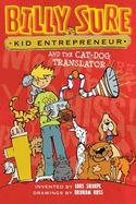Billy Sure, Kid Entrepreneur and the Cat-Dog Translator cover