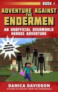 Adventure Against the Endermen : An Unofficial Overworld Heroes Adventure, Book One cover