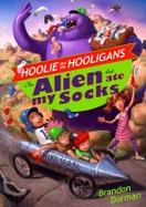 Hoolie and the Hooligans, Book 1 : The Alien That Ate My Socks cover
