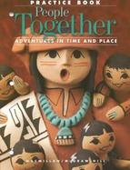 Adventures in Time and Place, Grade 2, People Together Practice Book cover
