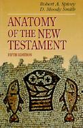 Anatomy of the New Testament A Guide to Its Structure and Meaning cover