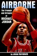 Airborne: The Triumph and Struggle of Michael Jordan cover