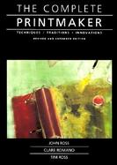 The Complete Printmaker Techniques, Traditions, Innovations cover