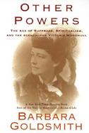 Other Powers The Age of Suffrage, Spiritualism, and the Scandalous Victoria Woodhull cover