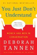 You Just Don't Understand :  Women and Men in Conversation cover