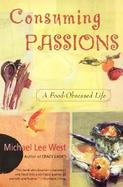 Consuming Passions A Food-Obessed Life cover