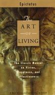 The Art of Living: The Classical Mannual on Virtue, Happiness, and Effectiveness cover