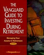 The Vanguard Guide to Investing During Retirement: Managing Your Assets in Retirement cover