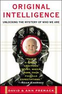 Original Intelligence Unlocking the Mystery of Who We Are cover