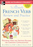 The Ultimate French Verb Review and Practice Mastering Verbs and Sentence Building for Confident Communication cover