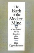 The Birth of the Modern Mind Self, Consciousness, and the Invention of the Sonnet cover