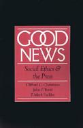 Good News Social Ethics and the Press cover