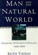 Man and the Natural World: Changing Attitudes in England 1500-1800 cover