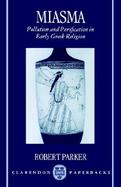 Miasma Pollution and Purification in Early Greek Religion cover