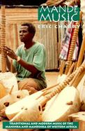 Mande Music Traditional and Modern Music of the Maninka and Mandinka of Western Africa cover