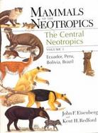 Mammals of the Neotropics The Central Neotropics  Ecuador, Peru, Bolivia, Brazil (volume3) cover