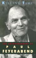 Killing Time The Autobiography of Paul Feyerabend cover