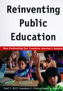 Reinventing Public Education How Contracting Can Transform America's Schools cover