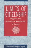 Limits of Citizenship Migrants and Postnational Membership in Europe cover