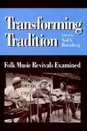Transforming Tradition: Folk Music Revivals Examined cover
