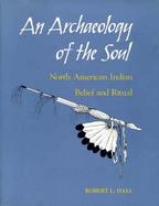 An Archaeology of the Soul North American Indian Belief and Ritual cover