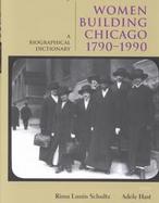 Women Building Chicago, 1790-1990 A Biographical Dictionary cover