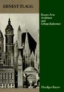 Ernest Flagg Beaux-Arts Architect and Urban Reformer cover