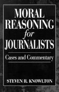 Moral Reasoning for Journalists: Cases and Commentary cover
