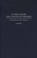 Alfred Adler, the Forgotten Prophet A Vision for the 21st Century cover