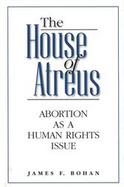 The House of Atreus Abortion As a Human Rights Issue cover