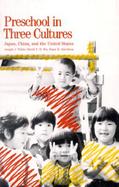 Preschool in Three Cultures Japan, China, and the United States cover