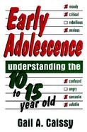 Early Adolescence: Understanding the 10 to 15 Year Old cover
