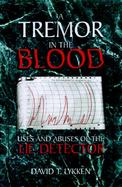 A Tremor in the Blood: Uses and Abuses of the Lie Detector cover