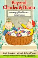 Beyond Charles and Diana: An Anglophile's Guide to Baby Naming cover