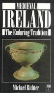 Medieval Ireland The Enduring Tradition cover