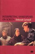 Interpreting Shakespeare on Screen cover