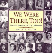 We Were There, Too Young People in Us History cover