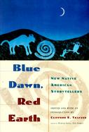 Blue Dawn, Red Earth New Native American Storytellers cover