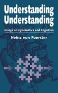 Understanding Understanding Essays on Cybernetics and Cognition cover